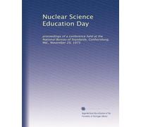 Nuclear Science Education Day: proceedings of a conference held at the National Bureau of Standards, Gaithersburg, Md., November 29, 1973