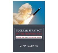 Nuclear Strategy in the Modern Era: Regional Powers and International Conflict: 143 (Princeton Studies in International History and Politics)