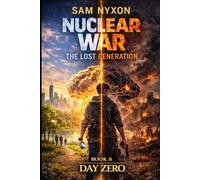 NUCLEAR WAR: THE LOST GENERATION (Day Zero)
