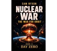 NUCLEAR WAR: THE WAR FOR ORBIT (Day Zero)