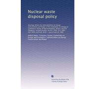 Nuclear waste disposal policy: Hearings before the Subcommittee on Energy Conservation and Power of the Committee on Energy an Commerce, House of ... 3809, and H.R. 5016 ... June 8 and 10, 1982