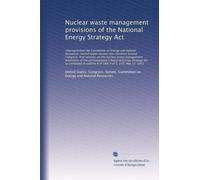 Nuclear waste management provisions of the National Energy Strategy Act: Hearing before the Committee on Energy and Natural Resources, Unite...