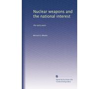 Nuclear weapons and the national interest: the early years
