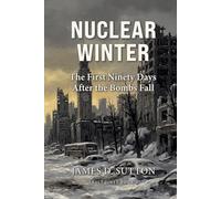 Nuclear Winter: The First Ninety Days After the Bombs Fall (Fault Lines)