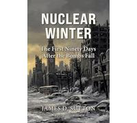 Nuclear Winter: The First Ninety Days After the Bombs Fall (Fault Lines)