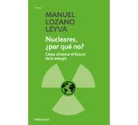 Nucleares: ¿por Que No?: Como Afrontar El Futuro De La Energia