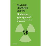 Nucleares, ¿por qué no?: Cómo afrontar el futuro de la energía (Ensayo | Ciencia)