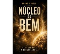 Núcleo do Bem: A Lei que Rege a Benevolência (VIVER - Saúde Social)
