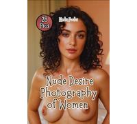 Nude Desire Photography of Women: Displaying the Graceful Splendor of Young Women