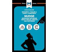 Nudge: Improving Decisions About Health, Wealth and Happiness (The Macat Library)