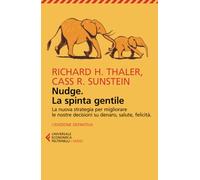 Nudge. La spinta gentile (Universale economica. Saggi)