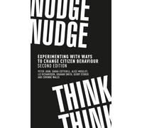 Nudge, nudge, think, think: Experimenting with ways to change citizen behaviour, second edition