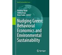 Nudging Green – Economía del comportamiento y sostenibilidad ambiental (World Sustainability Series)