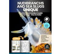 Nudibranchs and Sea Slugs - Unique: Educational Illustrated Book with 30 Marine Species - Cultural Profiles in Color and Coloring Pages, Ideal for Kids, Teens, and Curious Families (Unique Animals)