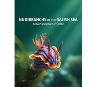 Nudibranchs Of The Salish Sea: A Kaleidoscope Of Color
