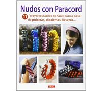 Nudos con paracord: 11 proyectos fáciles de hacer paso a paso de pulseras, diademas, llaveros... (EL LIBRO DE)