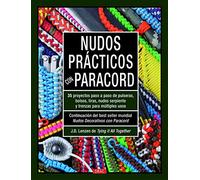 Nudos Prácticos Con Paracord: 35 proyectos paso a paso de pulseras, bolsos, tiras, nudos serpiente y trenzas para multiples usos (EL LIBRO DE)
