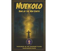 Nuekolo: Tome of the New Earth (The Spiral Dawn Scriptures)