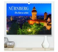 Nürnberg. Du bist so schön (hochwertiger Premium Wandkalender 2027 DIN A2 quer), Kunstdruck in Hochglanz: Eine Städtereise in die Frankenmetropole Nürnberg.