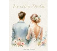 Nuestra Boda Libro de Firmas: Libro de Firmas y Dedicatorias de Boda Personalizado. Regalo Original. Álbum de Firmas, Fotos y Recuerdos del día más especial.