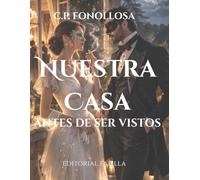 Nuestra Casa: Antes De Ser Vistos