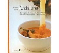 Nuestra cocina. Cataluña. Con platos de Ferran Adriá, Xavier Pellicer, Joan Roca, Carme Ruscalleda y Santi Santamaria
