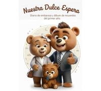 Nuestra Dulce Espera - Diario de embarazo: Diario de embarazo y álbum de recuerdos del primer año.