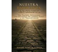Nuestra Esperanza en Cristo: Una travesía devocional por las cartas de Pablo a los Tesalonicenses (Una Travesía Devocional por las cartas del apóstol Pablo)