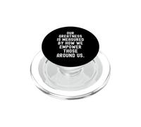 Nuestra grandeza se Mide por cómo empoderamos a quienes Nos rodean PopSockets PopGrip para MagSafe