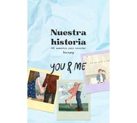 Nuestra historia: 101 momentos para recordar: retos, ideas de citas, viajes y aventuras juntos (impresión a color)