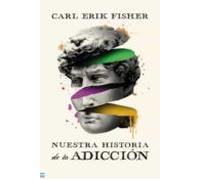 Nuestra Historia De La Adiccion