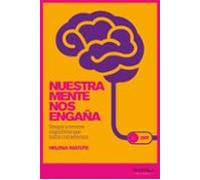 Nuestra Mente Nos Engaña: Sesgos Y Errores Cognitivos Que Todos Cometemos