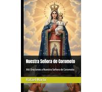 Nuestra Señora de Coromoto: 350 Oraciones a Nuestra Señora de Coromoto