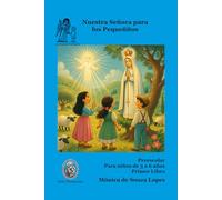 Nuestra Señora de Fátima para los Pequeñitos: Para la hora de dormir - Preescolar - Primer Libro: 1 (Para Los Pequenitos)