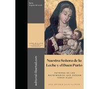 NUESTRA SEÑORA DE LA LECHE Y EL BUEN PARTO: Patrona de los matrimonios que desean tener hijos