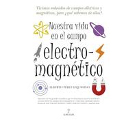 Nuestra vida en el campo electromagnético (DIVULGACION CIENTIFICA)