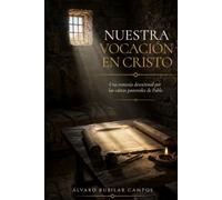 Nuestra Vocación en Cristo: Una Travesía Devocional por las cartas pastorales de Pablo (Una Travesía Devocional por las cartas del apóstol Pablo)