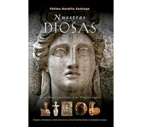 Nuestras diosas: De las venus paleolíticas a las vírgenes negras orígenes, simbolismo y continuidad de los cultos femeninos desde la antigüedad europea (Textos tradicionales (Biblioteca esotérica))