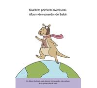 Nuestras primeras aventuras: álbum de recuerdos del bebé