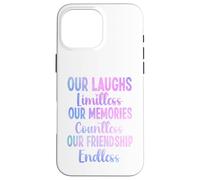 Nuestras Risas ilimitadas Memorias innumerables Amistad sin Fin Carcasa para iPhone 16 Pro MAX