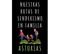 Nuestras Rutas De Senderismo En Familia Asturias: Libro Con Plantillas Para Completar Con Todos Los Detalles De Vuestras Rutas Por Tierras Asturianas - 120 Páginas