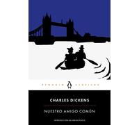 Nuestro amigo común: con introducción de un catedrático emérito de la Universidad de Cambridge (Penguin Clásicos)