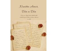 Nuestro Amor Día a Día: "Un Cuaderno para escribir lo que el alma no se atreve a decir en voz alta".