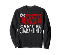 Nuestro Amor No Tiene Cuarentena Divertido Sudadera