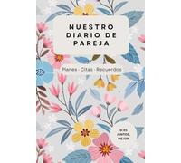 Nuestro diario de pareja: Nuestra Historia Contada por los Dos | Regalo para parejas |Regalo San Valentin o Aniversario | Tapa blanda | Formato A5