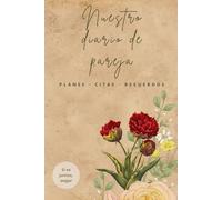 Nuestro diario de pareja: Nuestra Historia Contada por los Dos | Regalo para parejas |Regalo San Valentin o Aniversario | Tapa blanda | Formato A5