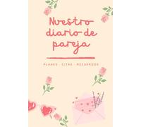 Nuestro diario de pareja: Nuestra Historia Contada por los Dos | Regalo para parejas |Regalo San Valentin o Aniversario | Tapa blanda | Formato A5