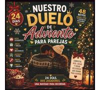 Nuestro Duelo de Adviento para Parejas: 24 días, 48 retos, juegos, citas, fotos y sorpresas navideñas para dos para vivir una Navidad inolvidable
