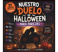 Nuestro Duelo de Halloween para Parejas: 31 retos terroríficamente divertidos, juegos, misiones, citas y desafíos para dos para vivir un Halloween inolvidable