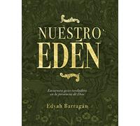 Nuestro Edén (Our Eden): Encuentra gozo verdadero en la presencia de Dios/ Find true joy in the presence of God